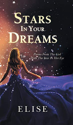 Stars in Your Dreams: Poems from the Girl with the Star in Her Eye - 9781800315730