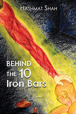 Behind the 10 Iron Bars : (The Journey from Islam to Christianity) - 9781952244735
