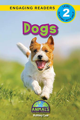 Dogs : Animals That Make a Difference! (Engaging Readers, Level 2) - 9781774376119
