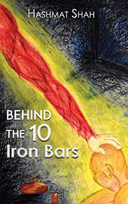 Behind the 10 Iron Bars : (The Journey from Islam to Christianity) - 9781952244742