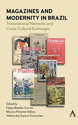 Magazines and Modernity in Brazil : Transnationalisms and Cross-Cultural Exchanges