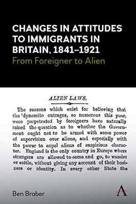 Changes in Attitudes to Immigrants in Britain, 1841-1921 : From Foreigner to Alien