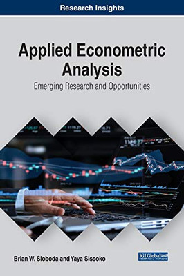 Applied Econometric Analysis : Emerging Research and Opportunities - 9781799810933