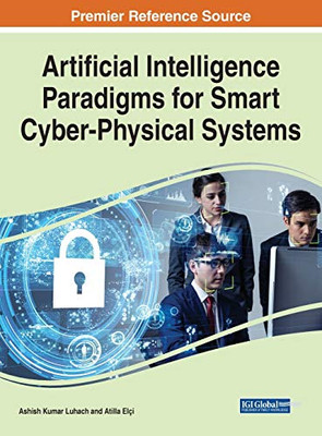Artificial Intelligence Paradigms for Smart Cyber-Physical Systems - 9781799851011