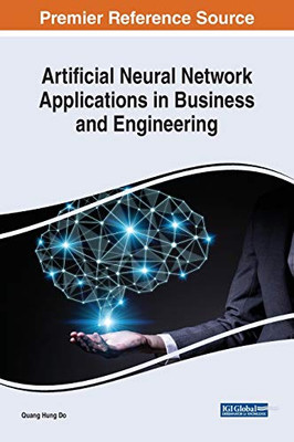 Artificial Neural Network Applications in Business and Engineering - 9781799832386