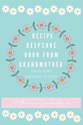 Recipe Keepsake Book From Grandmother : Create Your Own Recipe Book - 9781922515612