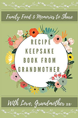 Recipe Keepsake Book From Grandmother : Create Your Own Recipe Book - 9781922515711