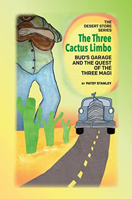 The Three Cactus Limbo Bud's Garage and the Quest of the Three Magi - 9781736946046