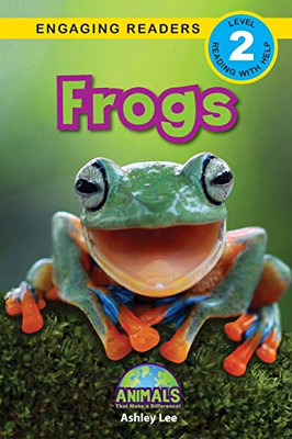 Frogs : Animals That Make a Difference! (Engaging Readers, Level 2) - 9781774376478