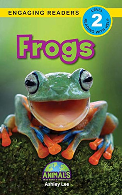Frogs : Animals That Make a Difference! (Engaging Readers, Level 2) - 9781774376461