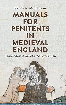 Manuals for Penitents in Medieval England : From Ancrene Wisse to the Parson's Tale