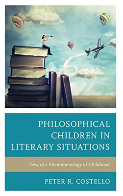 Philosophical Children in Literary Situations : Toward a Phenomenology of Education