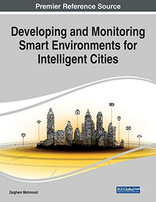 Developing and Monitoring Smart Environments for Intelligent Cities - 9781799857228