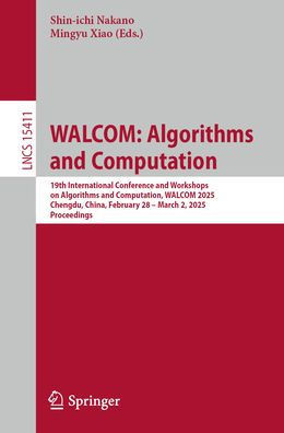 Walcom: Algorithms and Computation: 19th International Conference and Workshops on Algorithms and Computation, Walcom 2025, Chengdu, China, February 2
