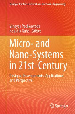 Micro- And Nano-Systems in 21st-Century: Designs, Developments, Applications and Perspective