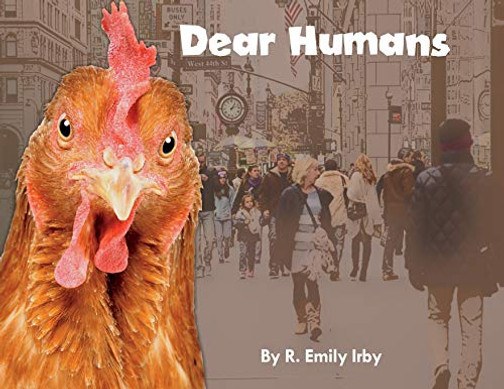 Dear Humans : Humans and Chickens Are More Alike Than You May Think! - 9781733309288