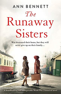 The Runaway Sisters : A Heartbreaking and Unforgettable World War 2 Historical Novel