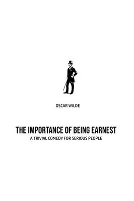 The Importance of Being Earnest : A Trivia Comedy for Serious People - 9781800602786