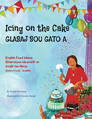 Icing on the Cake - English Food Idioms (Haitian Creole-English) : Glasaj Sou Gato A