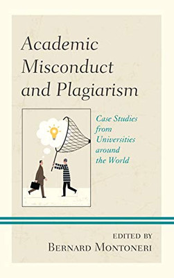 Academic Misconduct and Plagiarism : Case Studies from Universities Around the World