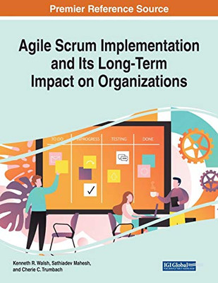 Agile Scrum Implementation and Its Long-Term Impact on Organizations - 9781799856313