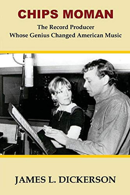 Chips Moman : The Record Producer Whose Genius Changed American Music - 9781734103380