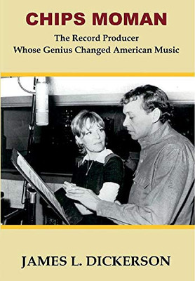 Chips Moman : The Record Producer Whose Genius Changed American Music - 9781734103397