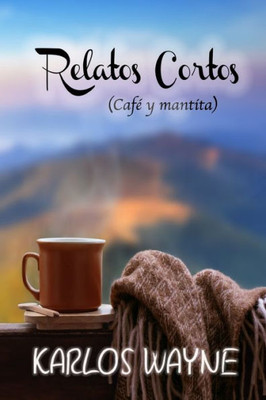 Relatos Cortos: (Café y mantita)