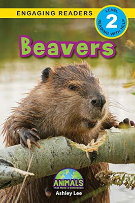 Beavers : Animals That Make a Difference! (Engaging Readers, Level 2) - 9781774376379