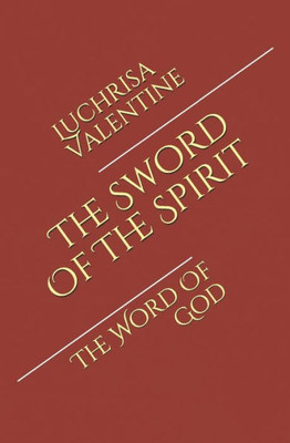 The Sword Of The Spirit: The Word Of God