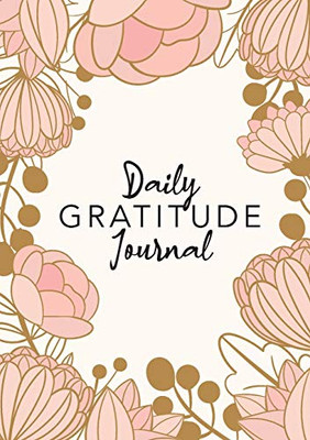 Daily Gratitude Journal : (Pink Flower Surround) A 52-Week Guide to Becoming Grateful