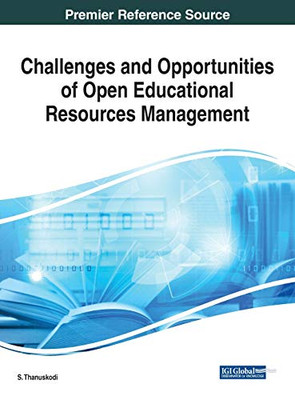 Challenges and Opportunities of Open Educational Resources Management - 9781799835592