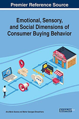 Emotional, Sensory, and Social Dimensions of Consumer Buying Behavior - 9781799822202
