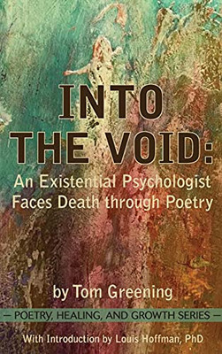 Into the Void : An Existential Psychologist Faces Death Through Poetry - 9781939686862