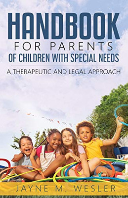 Handbook for Parents of Children with Special Needs : A Therapeutic and Legal Approach