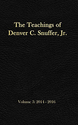 The Teachings of Denver C. Snuffer Jr. Volume 3 : Reader's Edition Hardback, 6 X 9 In.