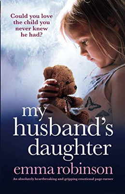 My Husband's Daughter : An Absolutely Heartbreaking and Gripping Emotional Page-turner