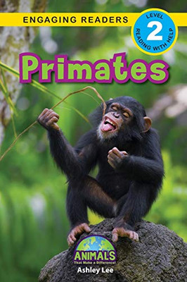 Primates : Animals That Make a Difference! (Engaging Readers, Level 2) - 9781774376423