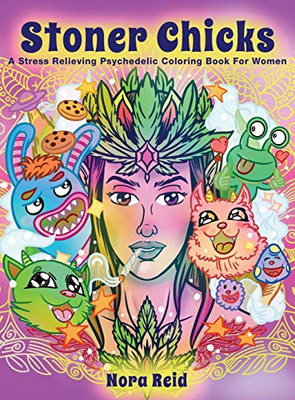 Stoner Chicks - A Stress Relieving Psychedelic Coloring Book For Women - 9781922531094
