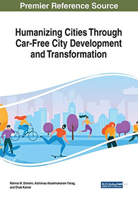 Humanizing Cities Through Car-Free City Development and Transformation - 9781799835080