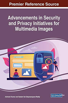 Advancements in Security and Privacy Initiatives for Multimedia Images - 9781799827955