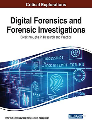 Digital Forensics and Forensic Investigations : Breakthroughs in Research and Practice
