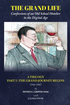The Grand Life : THE GRAND JOURNEY BEGINS Part 1: Confessions of an Old School Hotelier