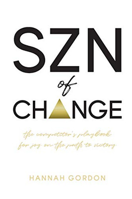 SZN of CHANGE: The Competitor's Playbook for Joy on the Path to Victory - 9781948145770
