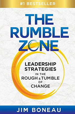 The Rumble Zone : Leadership Strategies in the Rough & Tumble of Change - 9781950710447