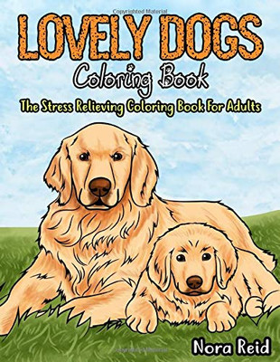 Lovely Dogs Coloring Book The Stress Relieving Coloring Book For Adults - 9781922531117
