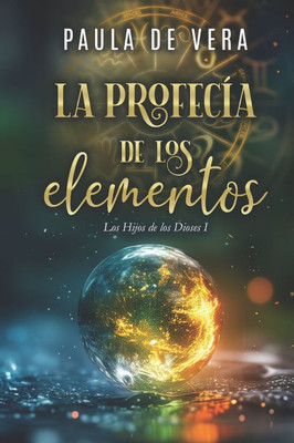 La profecía de los Elementos: Los Hijos de los Dioses I