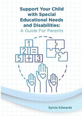 Support Your Child with Special Educational Needs and Disabilities: A Guide for Parents