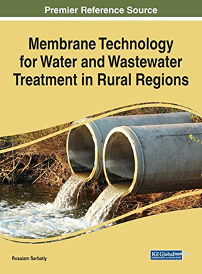 Membrane Technology for Water and Wastewater Treatment in Rural Regions - 9781799826453