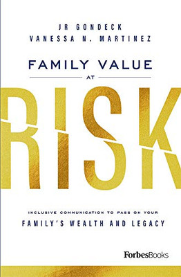 Family Value at Risk: Inclusive Communication to Pass on Your Family's Wealth and Legacy